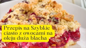 Szybkie ciasto z owocami na oleju duża blacha